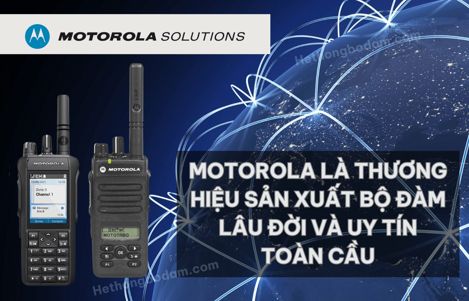 Motorola là hãng sản xuất máy bộ đàm uy tín hàng đầu thế giới hiện nay