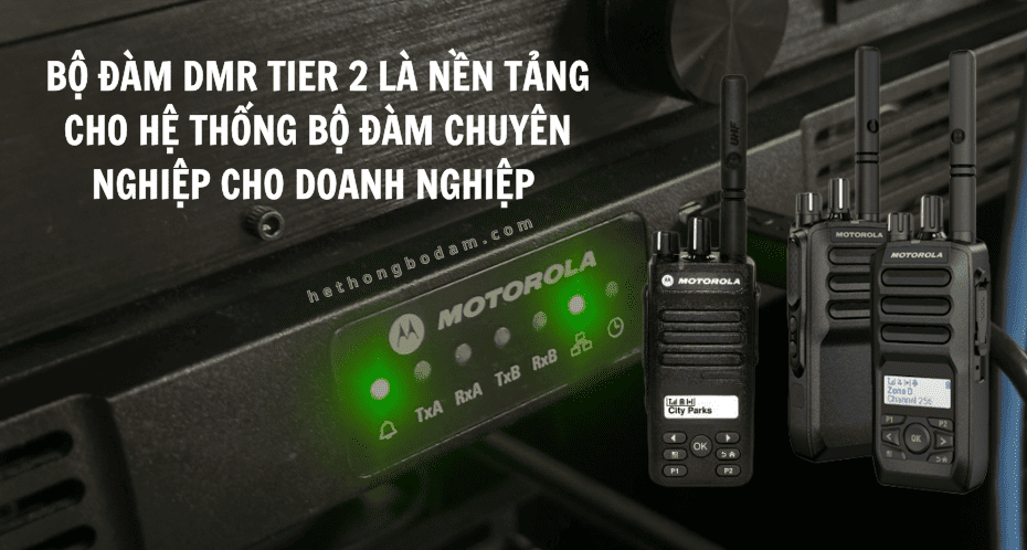 Bộ đàm DMR Tier 2 là lựa chọn nền tảng với mọi hệ thống bộ đàm chuyên nghiệp