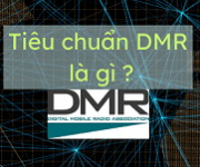 Tìm hiểu tiêu chuẩn công nghệ DMR trên máy bộ đàm