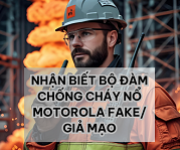 Vì sao nên sử dụng máy bộ đàm chống cháy nổ Motorola chính hãng, Cách nhận biết hàng giả