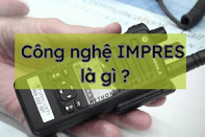 Công nghệ thông minh IMPRES là gì ?