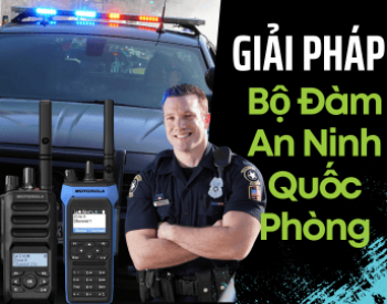 Giải Pháp Bộ Đàm Cho Ngành An Ninh, Quốc Phòng