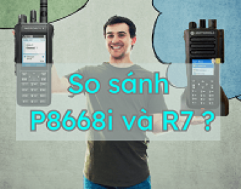 Bộ đàm Motorola P8668i và R7: So Sánh Chi Tiết