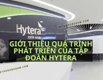 Tổng Quan Về Tập Đoàn Viễn Thông Vô Tuyến Hytera