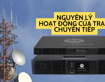 Trạm chuyển tiếp bộ đàm (Repeater): Giải pháp mở rộng phạm vi liên lạc chuyên nghiệp